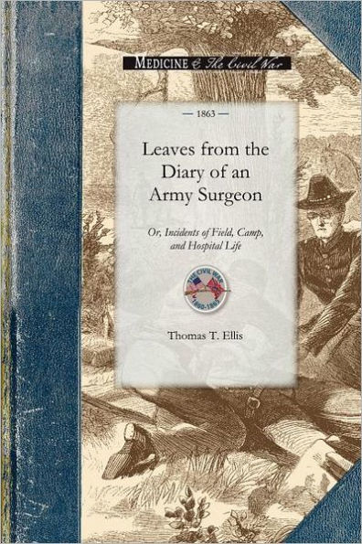Leaves from the Diary of an Army Surgeon: or, Incidents of Field, Camp, and Hospital Life