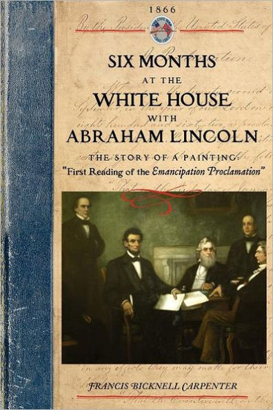 Six Months at the White House w Lincoln: The Story of a Picture