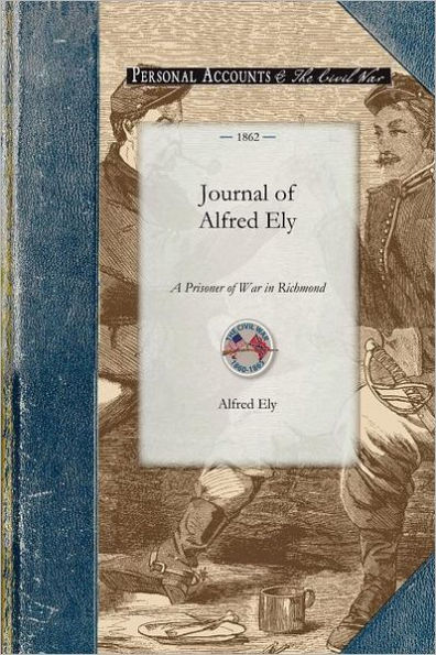 Journal of Alfred Ely: A Prisoner of War in Richmond