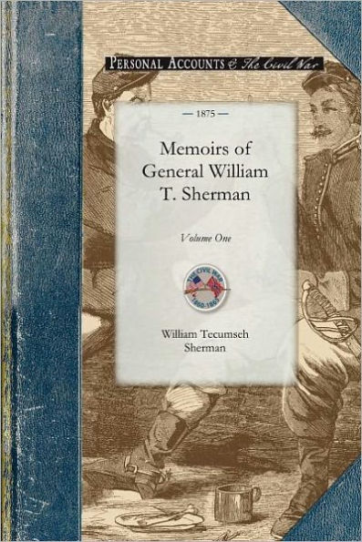 Memoirs of General William T. Sherman: Volume One