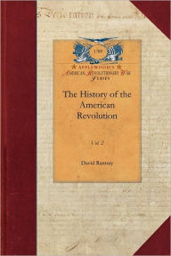 Title: The History of the American Revolution, Author: David Ramsay