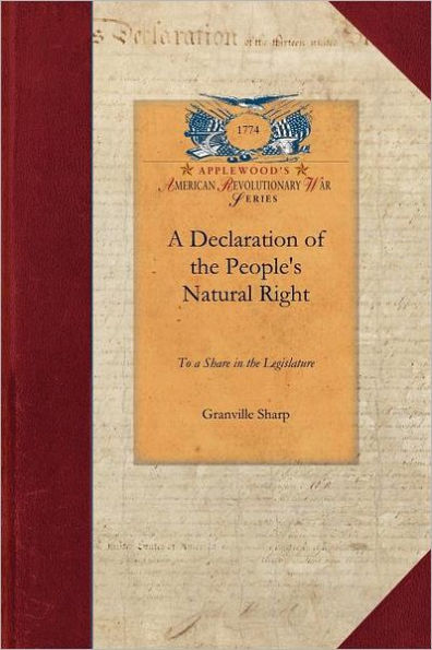 A Declaration of the People's Natural Ri: Which Is the Fundamental Principle of the British Constitution of State