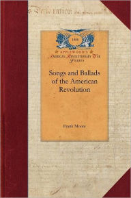 Title: Songs and Ballads of the American Revolu, Author: Frank Moore