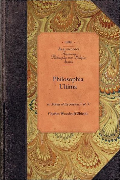 Philosophia Ultima, Vol 3: or, Science of the Sciences Vol. 3