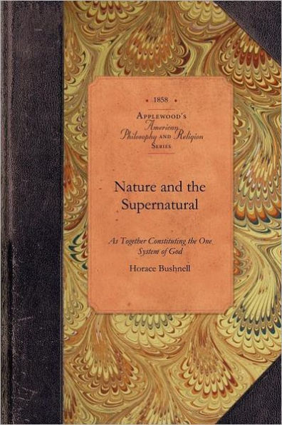 Nature and the Supernatural: As Together Constituting the One System of God