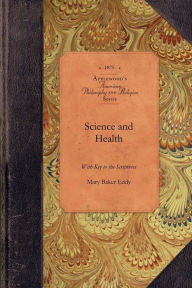 Title: Science and Health With Key to Scripture: With Key to the Scriptures, Author: Mary Baker Eddy