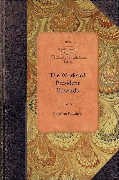 The Works of President Edwards, Vol 3: Vol. 3