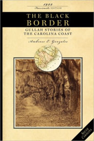 Title: Black Border: Gullah stories of the Carolina coast, Author: Ambrose Elliott Gonzales