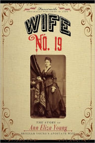 Title: Wife No. 19: Or, the story of a life in bondage.., Author: Ann Eliza Young