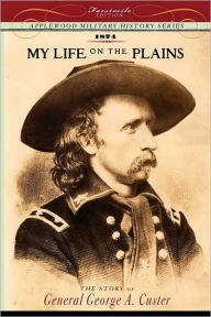 Title: My Life on the Plains, Author: George