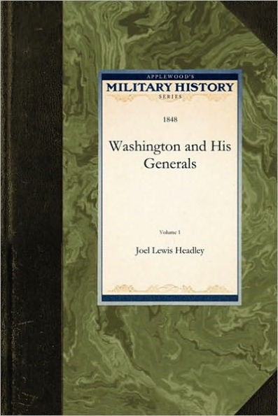 Washington and His Generals, Volume 1 (Applewood's Military History Series)