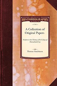 A Collection of Original Papers Relative to the History of the Colony of Massachusets-bay