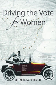 Title: Driving the Vote for Women, Author: Ms. Jeryl Schriever