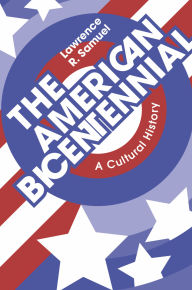 Free computer pdf books download The American Bicentennial: A Cultural History by Lawrence R. Samuel 9781429030434  English version