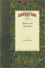 Title: History of Harvard University, Author: Josiah Quincy
