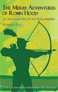 Title: Merry Adventures of Robin Hood: Of great renown in Nottinghamshire, Author: Howard Pyle