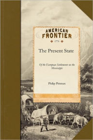 Title: The Present State of the European Settlements on the Mississippi, Author: Philip Pittman