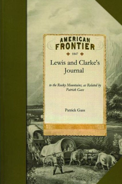 Lewis and Clarke's Journal to the Rocky Mountains in the Years 1804,-5,-6