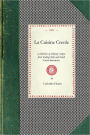 La Cuisine Creole: A Collection of Culinary Recipes From Leading Chefs and Noted Creole Housewives, Who Have Made New Orleans Famous for Its Cuisine
