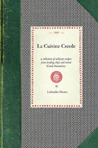 Title: La Cuisine Creole: A Collection of Culinary Recipes From Leading Chefs and Noted Creole Housewives, Who Have Made New Orleans Famous for Its Cuisine, Author: Applewood Books