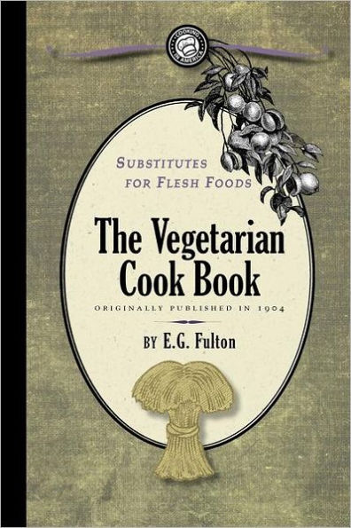 Substitutes for Flesh Foods: Vegetarian cook book