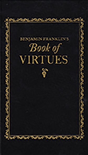 Benjamin Franklin's Book of Virtues