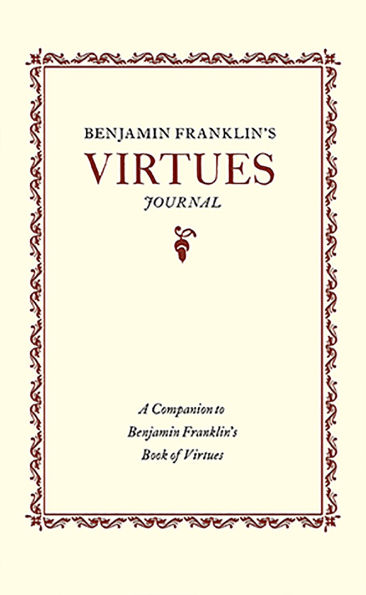 Benjamin Franklin's Virtues Journal: A Companion to Benjamin Franklin's Book of Virtues