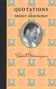 Title: Quotations of Ernest Hemingway, Author: Ernest Hemingway