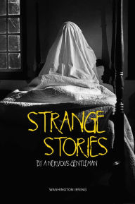 Title: Strange Stories by a Nervous Gentleman, Author: Washington Irving