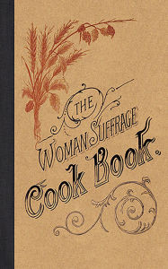 Title: The Woman Suffrage Cook Book, Author: Hattie A. Burr