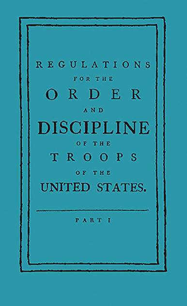 Regulations for the Order and Discipline of the Troops of the United ...