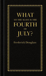 Title: What to the Slave is the Fourth of July?, Author: Frederick Douglass