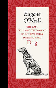 Title: The Last Will and Testament of an Extremely Distinguished Dog, Author: Applewood Books