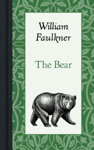 Title: The Bear, Author: William Faulkner