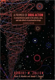 Title: A Primer of Drug Action / Edition 11, Author: Robert M. Julien