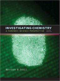Title: Investigating Chemistry: A Forensic Science Perspective / Edition 2, Author: Matthew Johll