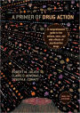 A Primer of Drug Action: A Comprehensive Guide to the Actions, Uses, and Side Effects of Psychoactive Drugs / Edition 12