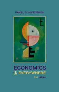 Title: Economics Is Everywhere / Edition 3, Author: Daniel S. Hamermesh