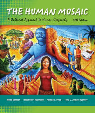 Title: The Human Mosaic: A Cultural Approach to Human Geography / Edition 12, Author: Mona Domosh