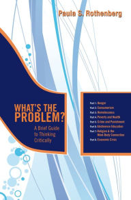 Title: What's the Problem?: A Brief Guide to Thinking Critically / Edition 1, Author: Paula S. Rothenberg