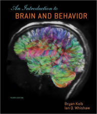 Title: An Introduction to Brain and Behavior / Edition 4, Author: Bryan Kolb