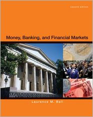 Title: Money, Banking and Financial Markets / Edition 2, Author: Laurence Ball