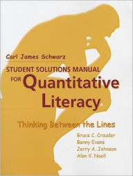 Title: Quantitative Literacy: Thinking Between the Lines Student Solutions Manual, Author: Bruce Crauder