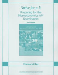 Title: Strive for a 5: Preparing for the AP® Microeconomics Examination, Author: Margaret Ray