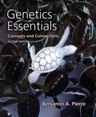 Title: Genetics Essentials: Concepts and Connections / Edition 2, Author: Benjamin A. Pierce