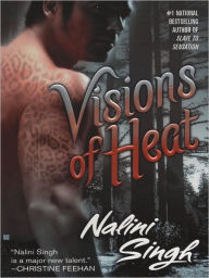 Title: Visions of Heat (Psy-Changeling Series #2), Author: Nalini Singh