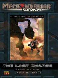 Title: The Last Charge: A Battletech Novel (Mechwarrior: Dark Age Series #29), Author: Jason M. Hardy