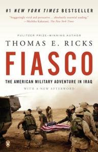 Title: Fiasco: The American Military Adventure in Iraq, Author: Thomas E. Ricks