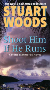 Title: Shoot Him If He Runs (Stone Barrington Series #14), Author: Stuart Woods