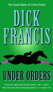 Title: Under Orders (Sid Halley Series #4), Author: Dick Francis